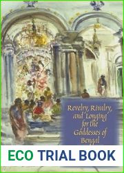Revelry, Rivalry, and Longing for the Goddesses of Bengal: The Fortunes of Hindu Festivals
