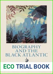Biography and the Black Atlantic (The Early Modern Americas)