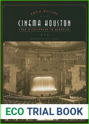 Cinema Houston: From Nickelodeon to Megaplex (Roger Fullington Series in Architecture)