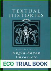 Textual Histories: Readings in the Anglo-Saxon Chronicle