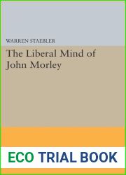 Liberal Mind of John Morley (Princeton Legacy Library, 2256)