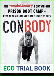 ConBody: The Revolutionary Bodyweight Prison Boot Camp, Born from an Extraordinary Story of Hope