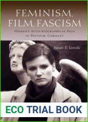 Feminism, Film, Fascism: Women|s Auto biographical Film in Postwar Germany