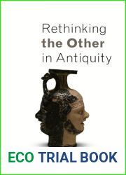 Rethinking the Other in Antiquity (Martin Classical Lectures, 27)