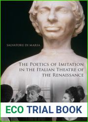 The Poetics of Imitation in the Italian Theatre of the Renaissance (Toronto Italian Studies)