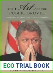The Art of the Public Grovel: Sexual Sin and Public Confession in America