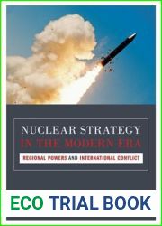 Nuclear Strategy in the Modern Era: Regional Powers and International Conflict (Princeton Studies in International History and Politics, 143)