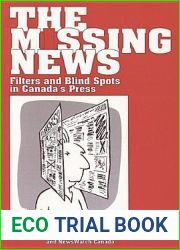 The Missing News: Filters and Blind Spots in Canada|s Press