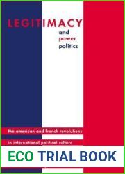 Legitimacy and Power Politics: The American and French Revolutions in International Political Culture (Princeton Studies in International History and Politics)