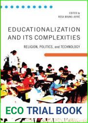 Educationalization and Its Complexities: Religion, Politics, and Technology