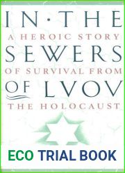 In the Sewers of Lvov: A Heroic Story of Survival from the Holocaust