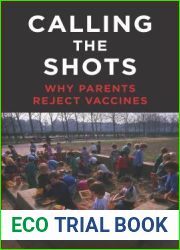 Calling the Shots: Why Parents Reject Vaccines
