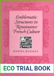 Emblematic Structures in Renaissance French Culture (University of Toronto Romance Series)