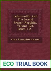 Ledru-Rollin and the Second French Republic, Volume 103, Issues 1-2…