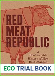Red Meat Republic: A Hoof-to-Table History of How Beef Changed America (Histories of Economic Life, 3)