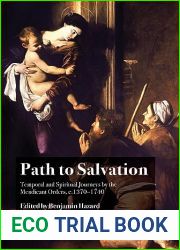 Path to Salvation: Temporal and Spiritual Journeys by the Mendicant Orders, c.1370-1740