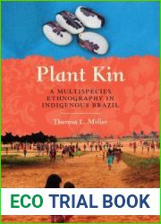 Plant Kin: A Multispecies Ethnography in Indigenous Brazil (Louann Atkins Temple Women and Culture)