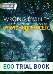Wrong Divinity: Oh Sh*t! I F*cking Hate Spiders! (Arachnomancer, #1)