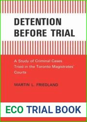 Detention before trial: A study of criminal cases tried in the Toronto Magistrates| Courts