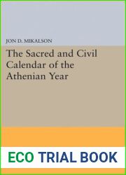 The Sacred and Civil Calendar of the Athenian Year (Princeton Legacy Library, 1368)