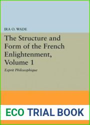 The Structure and Form of the French Enlightenment, Volume 1: Esprit Philosophique