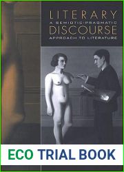 Literary Discourse: A Semiotic-Pragmatic Approach to Literature (Toronto Studies in Semiotics and Communication)