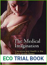 The Medical Imagination: Literature and Health in the Early United States (Early American Studies)