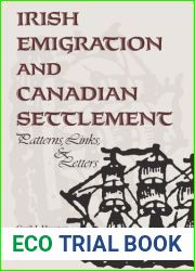 Irish Emigration and Canadian Settlement: Patterns, Links, and Letters
