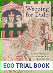 Weeping for Dido: The Classics in the Medieval Classroom (E. H. Gombrich Lecture Series, 1)