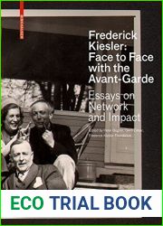 Frederick Kiesler: Face-to-face With the Avant-garde: Essential Essays on Network and Impact