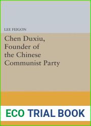 Chen Duxiu, Founder of the Chinese Communist Party (Princeton Legacy Library, 450)