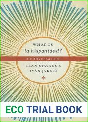 What is la hispanidad?: A conversation (Joe R. and Teresa Lozano Long Series in Latin American and Latino Art and Culture)