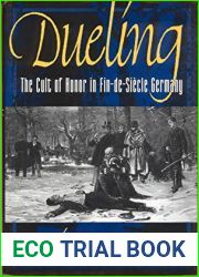Dueling: The Cult of Honor in Fin-De-Siecle Germany
