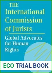 The International Commission of Jurists: Global Advocates for Human Rights (Pennsylvania Studies in Human Rights)