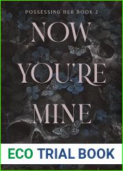 Now You|re Mine (Possessing Her #2)