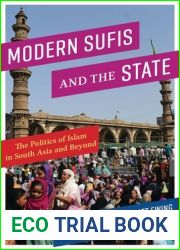 Modern Sufis and the State: The Politics of Islam in South Asia and Beyond (Religion, Culture, and Public Life, 40)