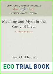 Meaning and Myth in the Study of Lives: A Sartrean Perspective (Anniversary Collection)
