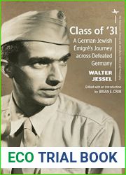 Class of |31: A German-Jewish Emigre|s Journey across Defeated Germany (The Holocaust: History and Literature, Ethics and Philosophy)