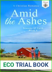 Amid the Ashes: A Christian Romance (Seasons of Faith Book 4)