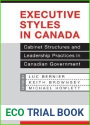 Executive Styles in Canada: Cabinet Structures and Leadership Practices in Canadian Government (IPAC Series in Public Management and Governance)