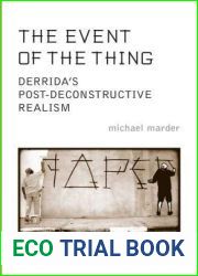 The Event of the Thing: Derrida|s Post-Deconstructive Realism