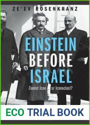 Einstein Before Israel: Zionist Icon or Iconoclast?
