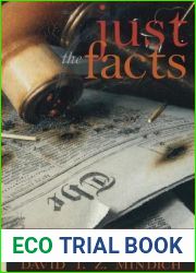 Just the Facts: How and quot;Objectivity and quot; Came to Define American Journalism