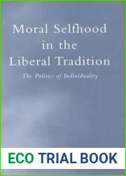 Moral Selfhood in the Liberal Tradition (Toronto Studies in Philosophy)