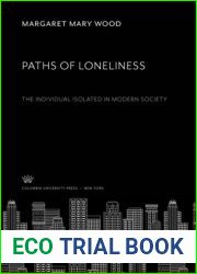 Paths of Loneliness The Individual Isolated In Modern Society.