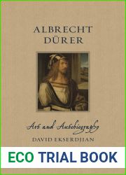 Albrecht Durer: Art and Autobiography (Renaissance Lives)