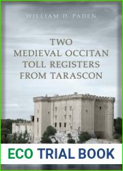 Two Medieval Occitan Toll Registers from Tarascon (Medieval Academy Books)