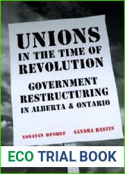 Unions in the Time of Revolutions: Government Restructuring in Alberta and Ontario