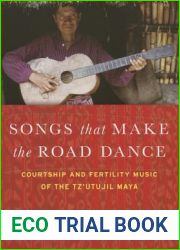 Songs that Make the Road Dance: Courtship and Fertility Music of the Tz|utujil Maya
