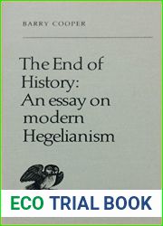 The End of History: An Essay on Modern Hegelianism